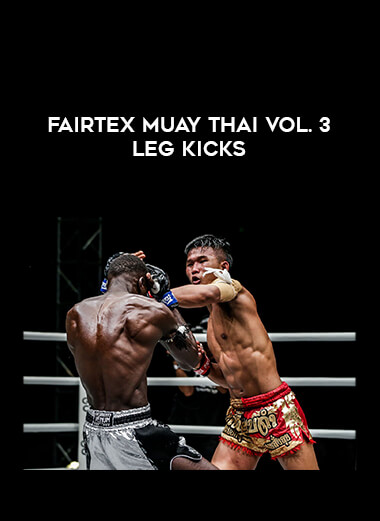 Fairtex Muay Thai Vol. 3 Leg Kicks of https://crabaca.store/