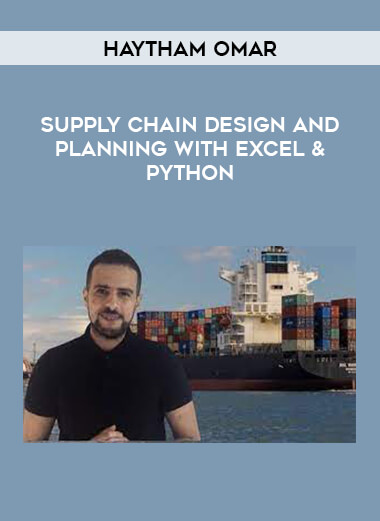 Supply Chain Design and Planning with Excel & Python by Haytham Omar of https://crabaca.store/