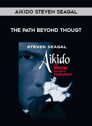 Aikido Steven Seagal - The Path Beyond Thougt of https://crabaca.store/