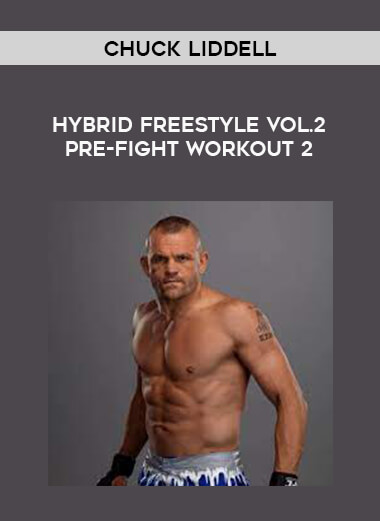 Chuck Liddell - Hybrid Freestyle Vol.2  Pre-Fight Workout 2 of https://crabaca.store/