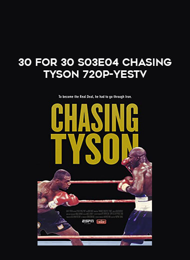 30 for 30 S03E04 Chasing Tyson 720p-yestv of https://crabaca.store/