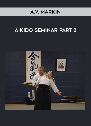 A.V. Markin - Aikido seminar Part 2 of https://crabaca.store/