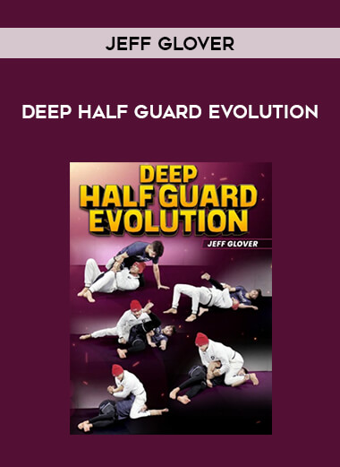 Jeff Glover - Deep Half Guard Evolution of https://crabaca.store/