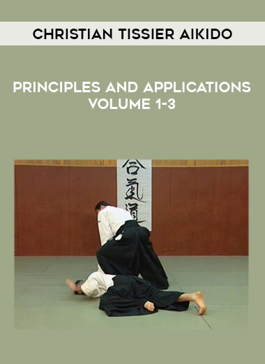 Christian Tissier Aikido Principles and Applications Volume 1-3 of https://crabaca.store/