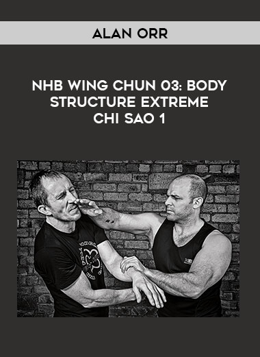 Alan Orr - NHB Wing Chun 03: Body Structure Extreme Chi Sao 1 of https://crabaca.store/