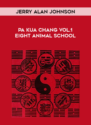 Jerry Alan Johnson - Pa Kua Chang Vol.1 Eight Animal School of https://crabaca.store/