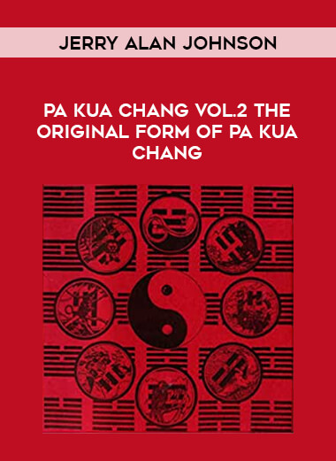 Jerry Alan Johnson - Pa Kua Chang Vol.2 The Original Form of Pa Kua Chang of https://crabaca.store/