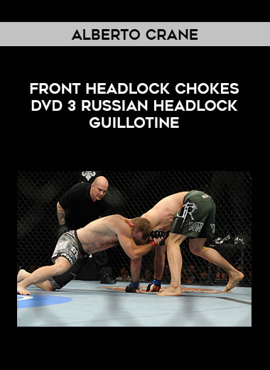 Alberto Crane - Front Headlock Chokes DVD 3 Russian Headlock Guillotine of https://crabaca.store/