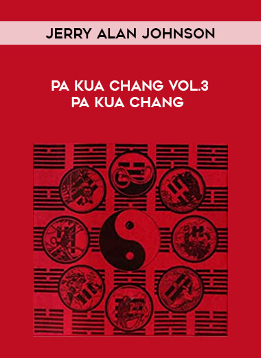 Jerry Alan Johnson - Pa Kua Chang Vol.3 Pa Kua Chang of https://crabaca.store/