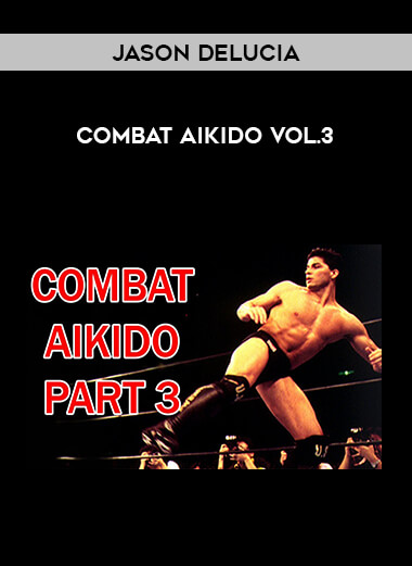 Jason Delucia - Combat Aikido Vol.3 of https://crabaca.store/