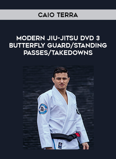 Caio Terra - Modern Jiu-jitsu DVD 3 Butterfly Guard / Standing Passes / Takedowns of https://crabaca.store/