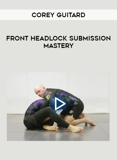 Corey Guitard - Front Headlock Submission Mastery of https://crabaca.store/