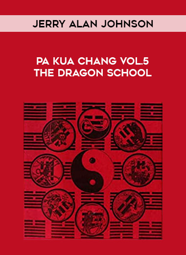 Jerry Alan Johnson - Pa Kua Chang Vol.5 The Dragon School of https://crabaca.store/