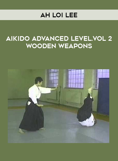 Ah Loi Lee - Aikido Advanced Level.Vol 2 Wooden Weapons of https://crabaca.store/