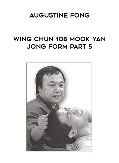 Augustine Fong - Wing Chun 108 Mook Yan Jong Form Part 5 of https://crabaca.store/