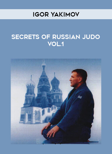 Igor Yakimov - Secrets of Russian Judo Vol.1 of https://crabaca.store/