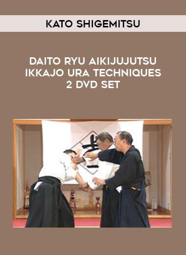 Kato Shigemitsu - Daito Ryu Aikijujutsu Ikkajo Ura Techniques 2 DVD Set of https://crabaca.store/