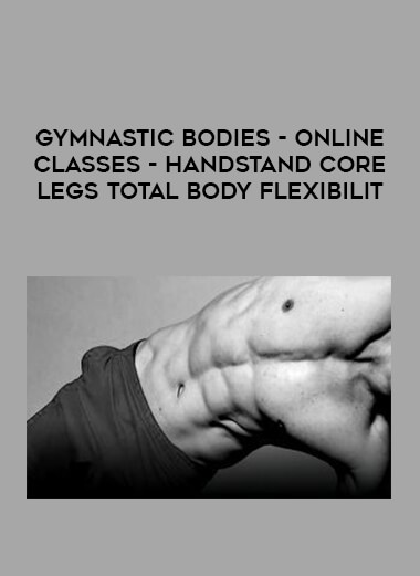 Gymnastic Bodies - Online Classes - Handstand Core Legs Total Body Flexibilit of https://crabaca.store/