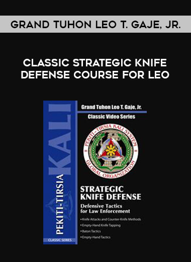 Classic Strategic Knife Defense course for LEO by Grand Tuhon Leo T. Gaje