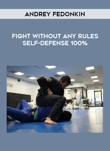 Andrey Fedonkin - Fight Without Any Rules Self-Defense 100% of https://crabaca.store/