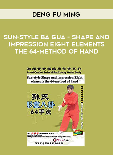 Deng Fu Ming - Sun-style Ba Gua - Shape and impression Eight elements the 64-method of hand of https://crabaca.store/