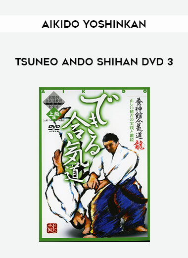 Aikido Yoshinkan - Tsuneo Ando Shihan DVD 3 of https://crabaca.store/