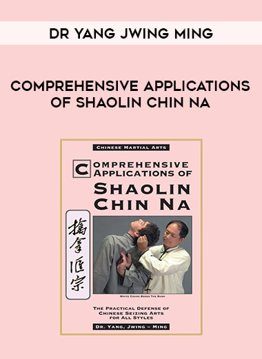 Dr Yang Jwing-Ming - Comprehensive Applications Of Shaolin Chin Na of https://crabaca.store/