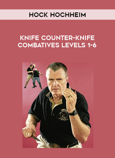 Hock Hochheim - Knife Counter-Knife Combatives Levels 1-6 of https://crabaca.store/