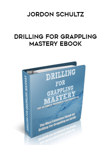 Jordon Schultz - Drilling For Grappling Mastery EBOOK of https://crabaca.store/