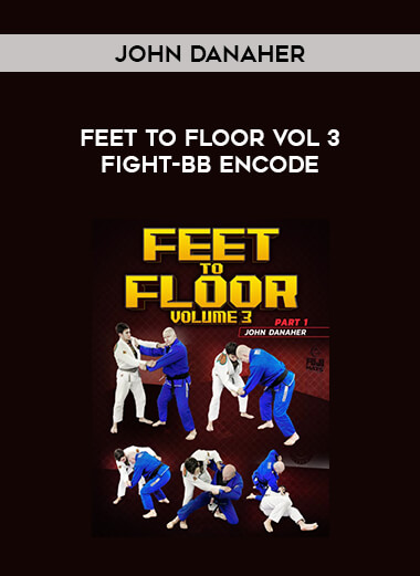 John Danaher - Feet to Floor Vol 3 Fight-BB ENCODE of https://crabaca.store/