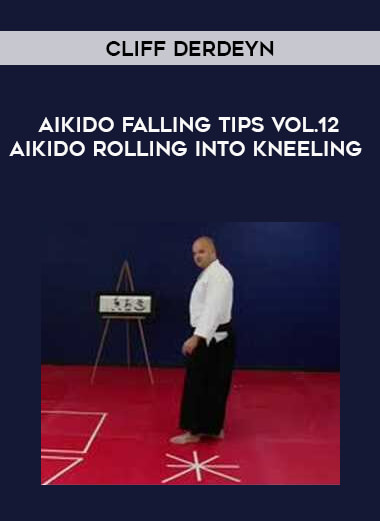 Cliff Derdeyn - Aikido Falling Tips Vol.12 Aikido Rolling Into Kneeling of https://crabaca.store/