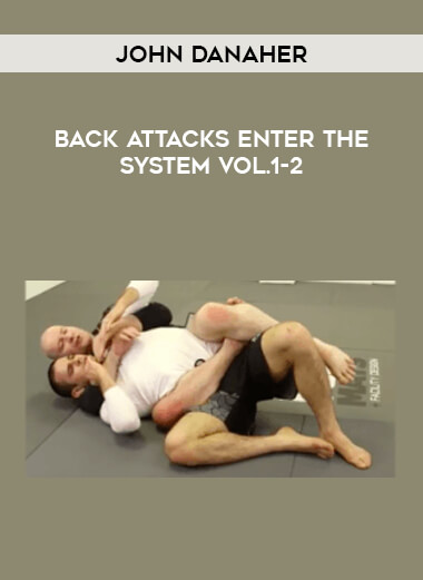 John Danaher - Back Attacks Enter The System Vol.1-2 of https://crabaca.store/