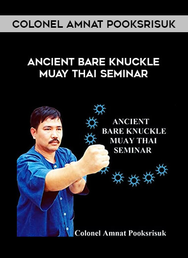 Colonel Amnat Pooksrisuk - Ancient Bare Knuckle Muay Thai Seminar of https://crabaca.store/