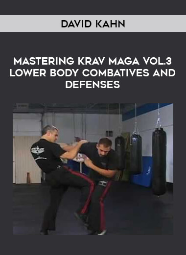 David Kahn - Mastering Krav Maga Vol.3 Lower Body Combatives and Defenses of https://crabaca.store/