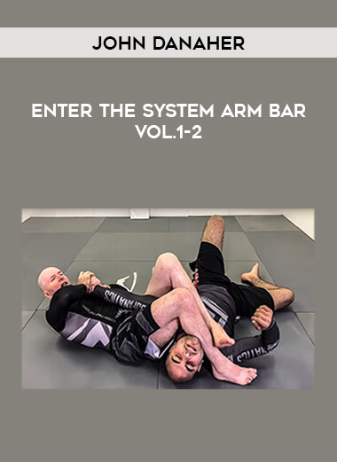 John Danaher - Enter The System Arm Bar Vol.1-2 of https://crabaca.store/