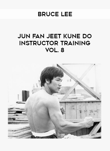 Bruce Lee - Jun Fan Jeet Kune Do Instructor Training Vol. 8 of https://crabaca.store/