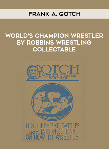 FRANK A. GOTCH: WORLD'S CHAMPION WRESTLER BY ROBBINS WRESTLING COLLECTABLE of https://crabaca.store/