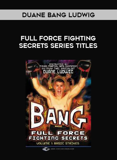 Duane Bang Ludwig - Full Force Fighting Secrets Series Titles of https://crabaca.store/