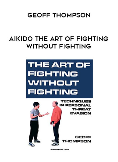 Geoff Thompson - Aikido The Art Of Fighting Without Fighting of https://crabaca.store/