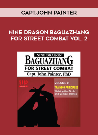 Capt.John Painter - Nine Dragon Baguazhang for Street Combat Vol. 2 of https://crabaca.store/