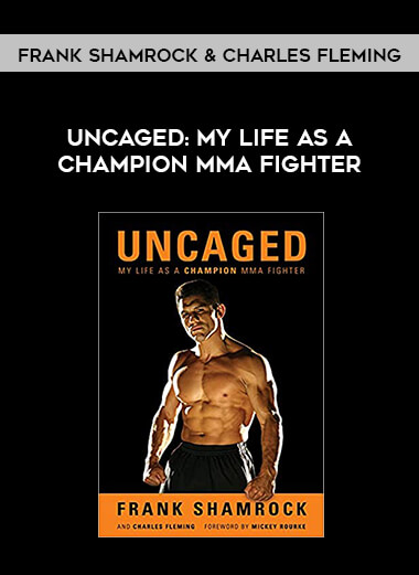 Frank Shamrock & Charles Fleming - Uncaged: My Life as a Champion MMA Fighter of https://crabaca.store/