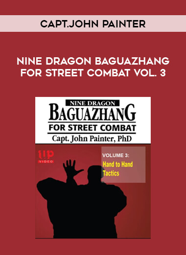 Capt.John Painter - Nine Dragon Baguazhang for Street Combat Vol. 3 of https://crabaca.store/