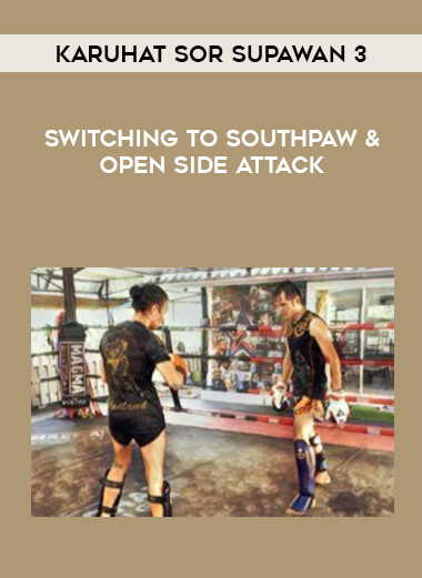 Karuhat Sor Supawan 3 - Switching to Southpaw & Open Side Attack of https://crabaca.store/