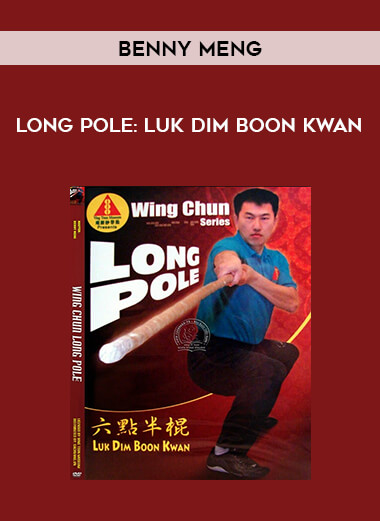 Benny Meng - Long Pole: Luk Dim Boon Kwan of https://crabaca.store/