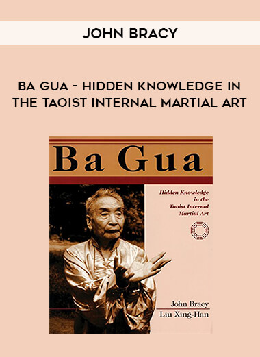 John Bracy - Ba Gua - Hidden Knowledge in the Taoist Internal Martial Art of https://crabaca.store/