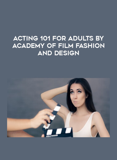 Acting 101 for Adults by Academy of Film Fashion and Design of https://crabaca.store/