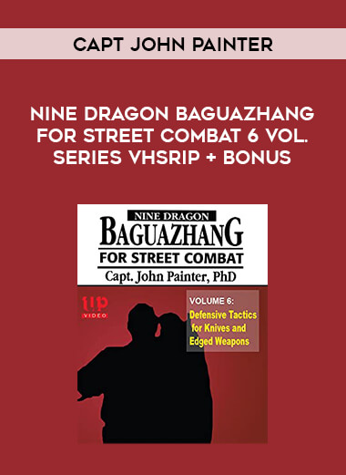 Capt.John Painter - Nine Dragon Baguazhang for Street Combat 6 vol. series VHSrip + Bonus of https://crabaca.store/