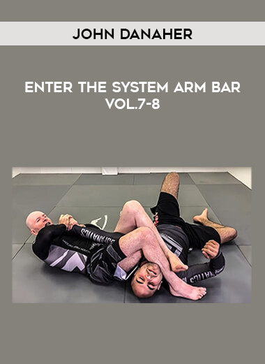 John Danaher - Enter The System Arm Bar Vol.7-8 of https://crabaca.store/