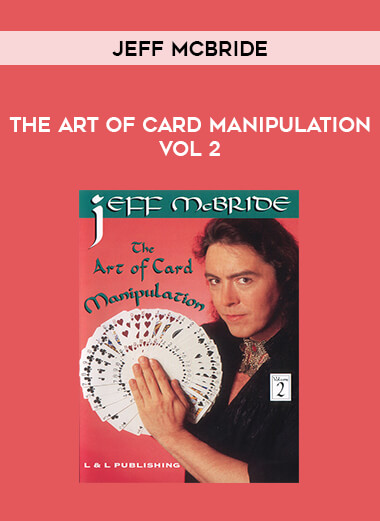 Jeff McBride - The Art of Card Manipulation Vol 2 of https://crabaca.store/