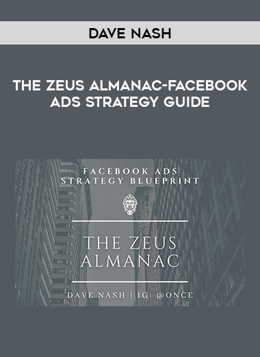 Dave Nash – The Zeus Almanac-Facebook Ads Strategy Guide of https://crabaca.store/